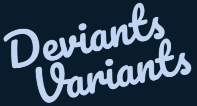 Variants & Deviants